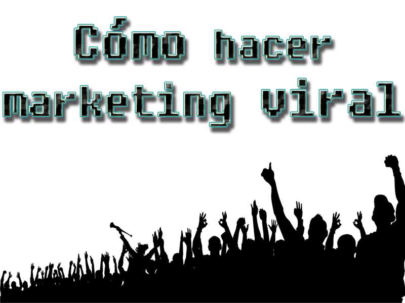 Cómo crear marketing viral, difícil pero no imposible